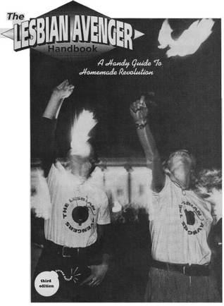 The Lesbian Avenger Handbook: A Handy Guide to Homemade Revolution (Unknown Binding)