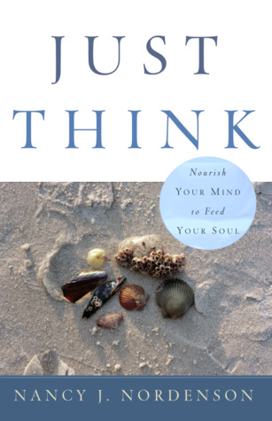 Just Think: Nourish Your Mind to Feed Your Soul