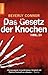 Das Gesetz der Knochen: Thriller