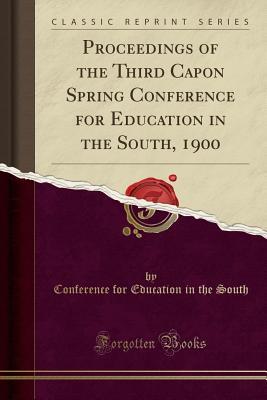 Proceedings of the Third Capon Spring Conference for Education in the South, 1900
