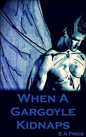 When A Gargoyle Kidnaps  (Gargoyles, #6)