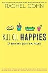 Kill All Happies by Rachel Cohn