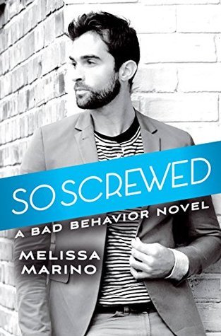 So Screwed (Bad Behavior #2)