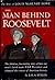 The Man Behind Roosevelt: The Story of Louis McHenry Howe