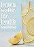Lemon Water For Health, a B...