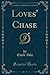 Loves' Chase (Classic Reprint)