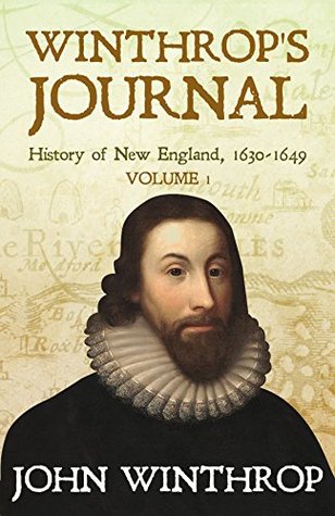 Winthrop's Journal, History of New England, 1630-1649: Volume 1 (Kindle Edition)