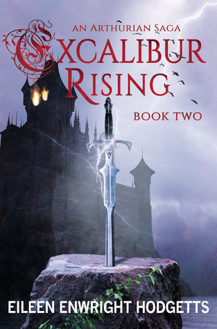 Excalibur Rising: An Arthurian Saga, Book Two (Excalibur, #2)