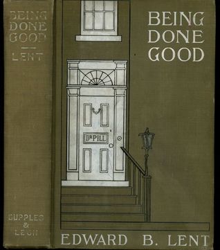 Being Done Good: An Amusing Account of a Rheumatic's Experiences with Doctors and Specialists Who Promised to Do Him Good (Hardcover)