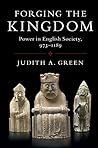 Forging the Kingdom: Power in English Society, 973–1189