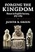 Forging the Kingdom by Judith A. Green