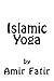 Islamic Yoga: Islamic Yoga: Islam Yoga (Islam Fitrah)