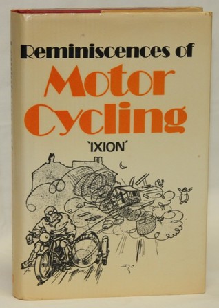 Reminiscences of Motor Cycling: Being the Impressions of Thirty Years and 300,000 Miles on the Road (Hardcover)