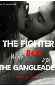 The Fighter who beat up the Gangleader
