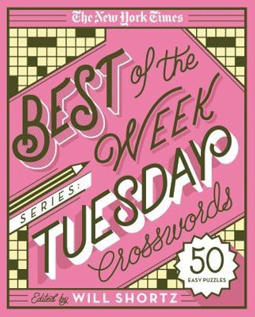 The New York Times Best of the Week Series: Tuesday Crosswords: 50 Easy Puzzles (The New York Times Crossword Puzzles)