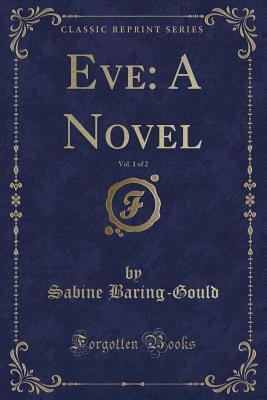 Eve: A Novel, Vol. 1 of 2 (Classic Reprint)