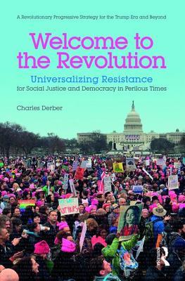 Welcome to the Revolution: Universalizing Resistance for Social Justice and Democracy in Perilous Times (Paperback)