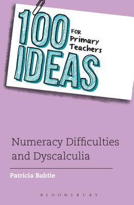 100 Ideas for Primary Teachers: Numeracy Difficulties and Dyscalculia (Continuum One Hundreds)