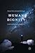 Human Dignity: Establishing Worth and Seeking Solutions