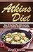 Atkins Diet: A Simple 30 Day Low Carb Meal Plan For Weight Loss (New Recipes, Healthy Diet, Delicious Foods)