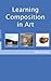 Learning Art Composition: A Step by Step Guide to Composition in Art (Become an Artist Book 4)