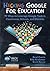 Hacking Google for Education: 99 Ways to Leverage Google Tools in Classrooms, Schools, and Districts (Hack Learning Series)