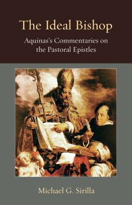 The Ideal Bishop: Aquinas's Commentaries on the Pastoral Epistles (Hardcover)
