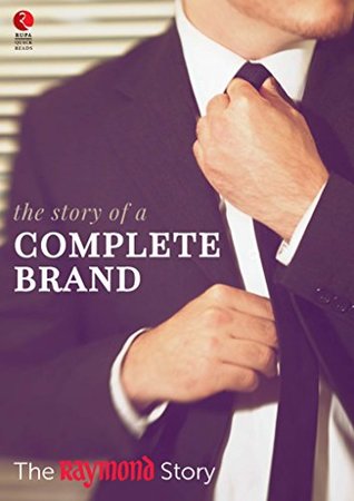 The Story of a Complete Brand: The Raymond Story (Rupa Quick Reads)