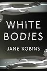 White Bodies by Jane Robins