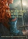 The Vanishing Throne by Elizabeth        May