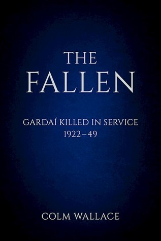 The Fallen: Gardai Killed in Service 1922-49: Gardaí Killed in Service, 1922 to 1949