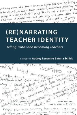 (Re)narrating Teacher Identity: Telling Truths and Becoming Teachers (Social Justice Across Contexts in Education)