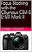 Focus Stacking with the Olympus OM-D E-M1 Mark II