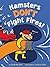 Hamsters Don't Fight Fires!