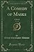 A Comedy of Masks, Vol. 1 o...