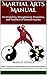 Martial Arts Manual by Bradley Heineck