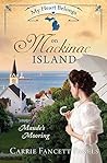 My Heart Belongs on Mackinac Island by Carrie Fancett Pagels
