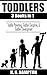 Toddlers: 3 Books in 1 (Toddler Discipline, Toddler Parenting & Toddler Development)
