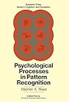 Psychological Processes in Pattern Recognition (Academic Press series in cognition and perception) Psychological Processes in Pattern Recognition (Academic Press series in cognition and perception)