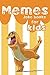 Memes Joke books for kids: Funniest Memes For Kids 2017 (Memes Book, Clean Memes, Memes For Kids, Ultimate Memes, Memes Expert)