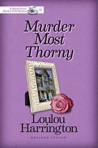 Murder Most Thorny (Myrtle Grove Garden Club Mystery, #2)