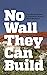 No Wall They Can Build