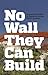 No Wall They Can Build by CrimethInc.