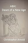 ABH: Dawn of a New Age (A Brief History - Sitroneuim Universe Book 1)