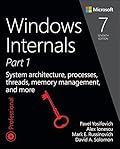 Windows Internals, Part 1: System Architecture, Processes, Threads, Memory Management, and More