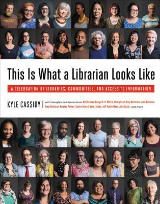 This Is What a Librarian Looks Like: A Celebration of Libraries, Communities, and Access to Information (Hardcover)