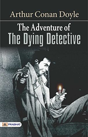 The Adventure of the Dying Detective: A Thrilling Sherlock Holmes Mystery