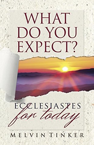 What do you Expect ?: Ecclesiastes for Today (Kindle Edition)