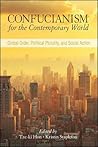 Confucianism for the Contemporary World: Global Order, Political Plurality, and Social Action (Chinese Philosophy Culture)