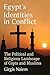 Egypt's Identities in Conflict: The Political and Religious Landscape of Copts and Muslims